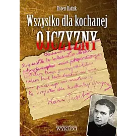 Wszystko dla kochanej Ojczyzny. Rzecz o por. Tadeuszu Narkiewiczu “Ciemnym”