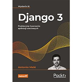 Django 3. Praktyczne tworzenie aplikacji sieciowych.