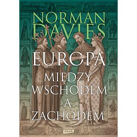 Europa. Między Wschodem a Zachodem