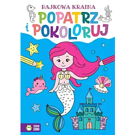 Popatrz i pokoloruj. Bajkowa kraina