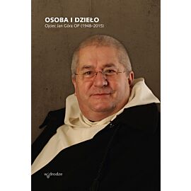Osoba i dzieło. Ojciec Jan Góra OP (1948-2015)