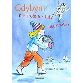 Gdybym nie zrobiła z taty astronauty