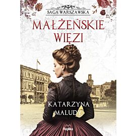 Małżeńskie więzi. Saga warszawska, tom 4 (e-book)