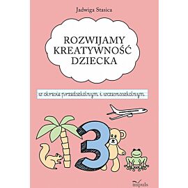 Rozwijamy kreatywność dziecka w okresie przedszkolnym i wczesnoszkolnym