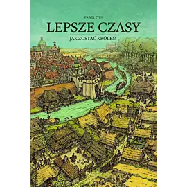 Lepsze czasy. Jak zostać królem