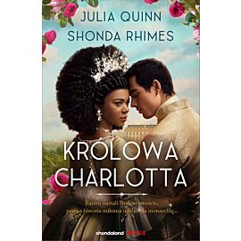 Królowa Charlotta. Opowieść ze świata Bridgertonów /Bridgertonowie