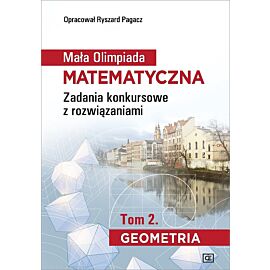 Mała olimpiada matematyczna zadania konkursowe z rozwiązaniami tom 2. Geometria