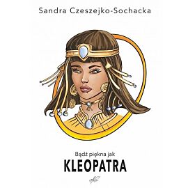 Bądź piękna jak Kleopatra