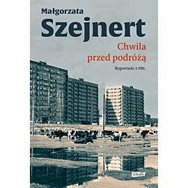 Chwila przed podróżą. Reportaże z PRL (e-book)