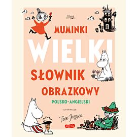 Muminki. WIELKI SŁOWNIK OBRAZKOWY polsko-angielski