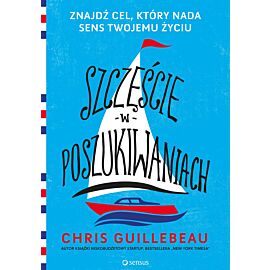 Szczęście w poszukiwaniach. Znajdź cel, który nada sens Twojemu życiu (e-book)