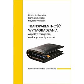 Transparentność wynagradzania. Aspekty zarządcze, metodyczne i prawne