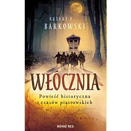 Włócznia. Powieść historyczna z czasów piastowskich