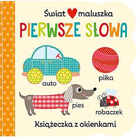Świat maluszka. Pierwsze Słowa. Książeczka z okienkami