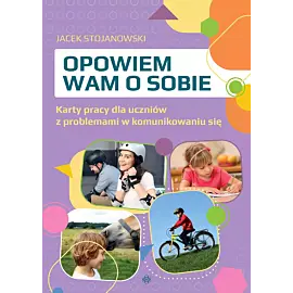 Opowiem wam o sobie karty pracy dla uczniów z problemami w komunikowaniu się