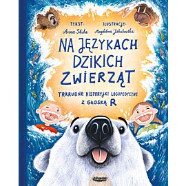Na językach dzikich zwierząt. Trrrudne historyjki logopedyczne z głoską R