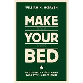 Make Your Bed. Proste rzeczy, które zmienią twoje życie… a może i świat