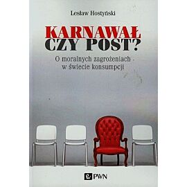 Karnawał czy post? O moralnych zagrożeniach w świecie konsumpcji