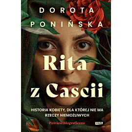 Rita z Cascii. Historia kobiety, dla której nie ma rzeczy niemożliwych