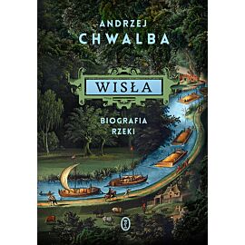 Wisła. Biografia rzeki