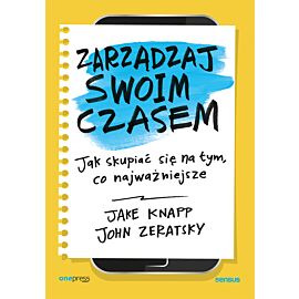 Zarządzaj swoim czasem. Jak skupiać się na tym, co najważniejsze (e-book)