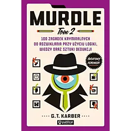 Murdle. Tom 2, 100 zagadek kryminalnych do rozwikłania przy użyciu logiki, wiedzy oraz sztuki dedukcji