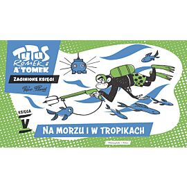 Tytus, Romek i A'Tomek. Zaginione księgi. Na morzu i w tropikach - księga V