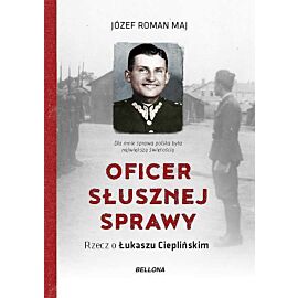 Oficer słusznej sprawy. Rzecz o Łukaszu Cieplińskim