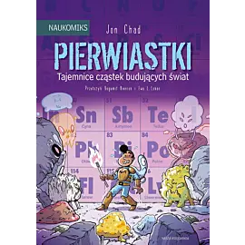 Naukomiks - Pierwiastki - tajemnice cząstek budujących świat
