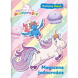 Moje jednorożce Kreatywny maluch cz. 1 W świecie jednorożców