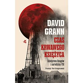 Czas krwawego księżyca. Zabójstwa Osagów i narodziny FBI