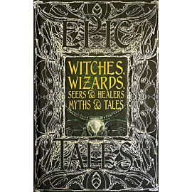 Witches, Wizards, Seers & Healers. Myths & Tales
