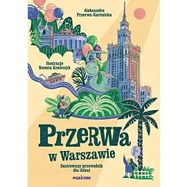 Przerwa w Warszawie. Ilustrowany przewodnik dla dzieci