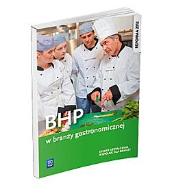 Bhp w branży gastronomicznej. Podręcznik do kształcenia zawodowego. Szkoły ponadgimnazjalne