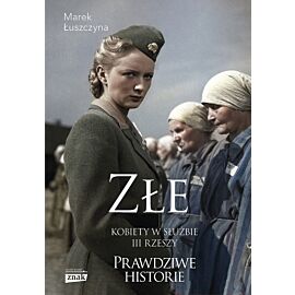 Złe. Kobiety w służbie III Rzeszy