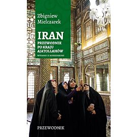 Iran. Przewodnik po kraju ajatollahów (wydanie rozszerzone)