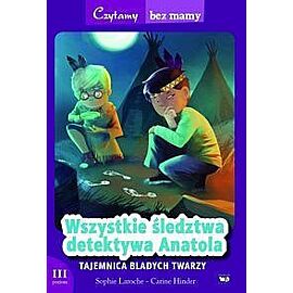 Wszystkie śledztwa detektywa Anatola: Tajemnica Bladych Twarzy