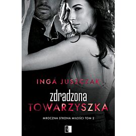 Zdradzona towarzyszka. Mroczna strona miłość. Tom 2