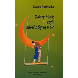 Doktor mark czyli miłość z syrią w tle