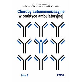 Choroby autoimmunizacyjne w praktyce ambulatoryjnej. Tom 2