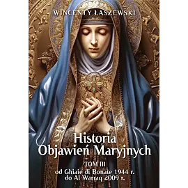 Historia Objawień Maryjnych. Tom 3