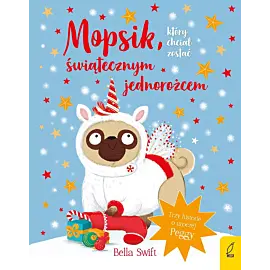 Mopsik, który chciał zostać świątecznym jednorożcem