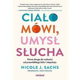 Ciało mówi, umysł słucha. Nowa droga do wolności od przewlekłego bólu i niepokoju (e-book)