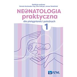 Neonatologia praktyczna dla pielęgniarek i położnych. Tom 1