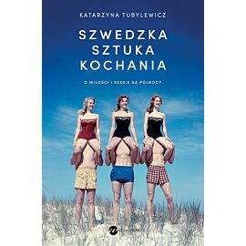 Szwedzka sztuka kochania. O miłości i seksie na Północy