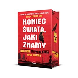 Koniec świata, jaki znamy. "Bastion" Stephena Kinga. Nowe historie