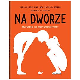 Na dworze. Przewodnik dla odkrywców przyrody