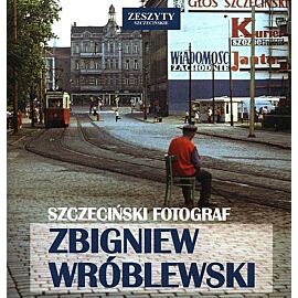 Szczeciński Fotograf Zbigniew Wróblewski
