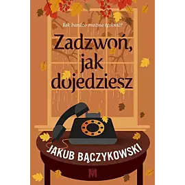 Zadzwoń, jak dojedziesz