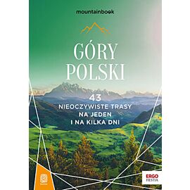 Góry Polski. 43 nieoczywiste trasy. Na jeden i na kilka dni. MountainBook. Wydanie 1 (e-book)